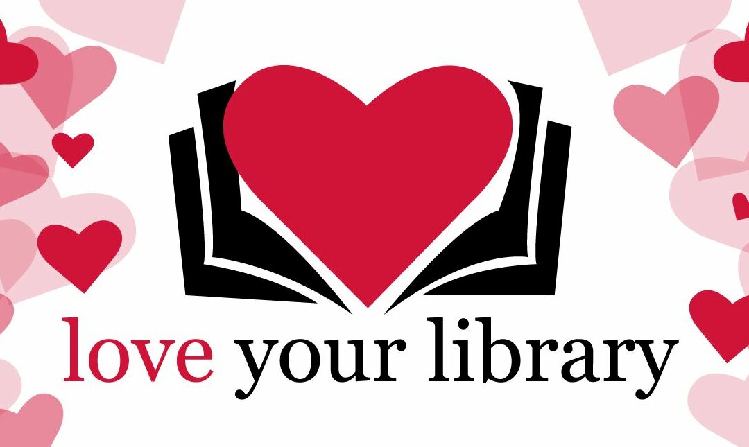 LOVE Your Library this February…